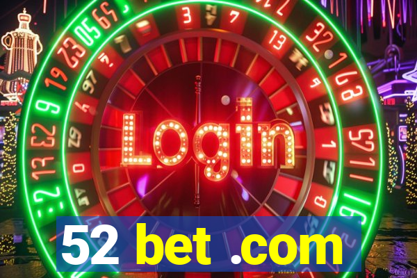 52 bet .com